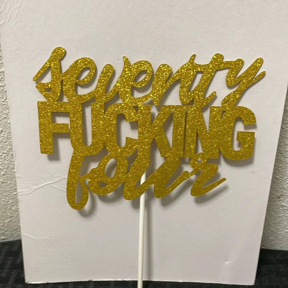 Seventy Fucking Four Cake Toppers - Happy 74th Birthday Glittery Cake New